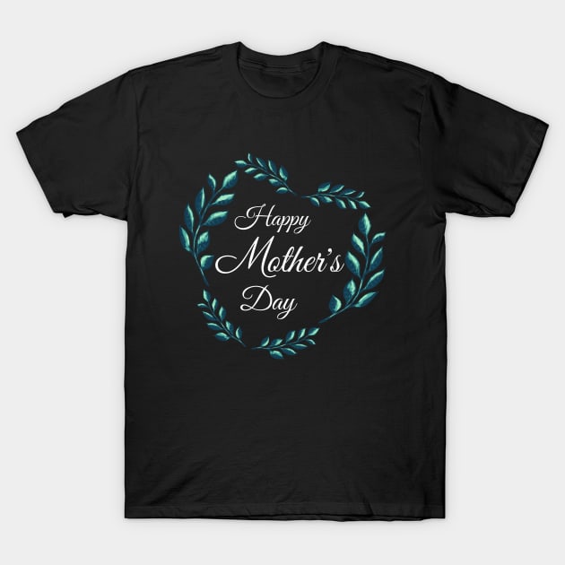 Happy Mother's Day T-Shirt by MIRO-07